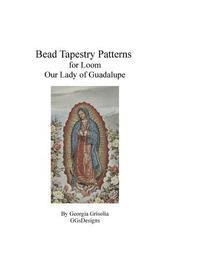 Georgia Grisolia - Bead Tapestry Patterns for Loom Our Lady of Guadalupe, Häftad
