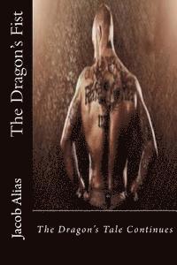 Jacob Alias - The Dragon's Fist: The Dragon's Tale Continues, Häftad