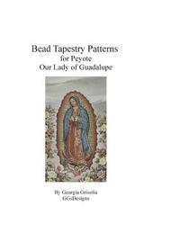 Georgia Grisolia - Bead Tapestry Patterns for Peyote Our Lady of Guadalupe, Häftad