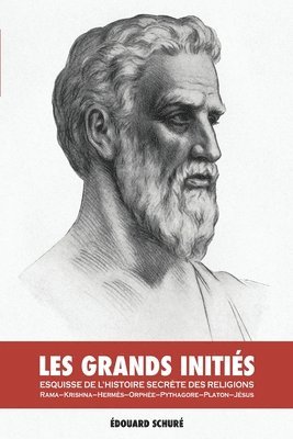 bokomslag Les Grands Initiés: Esquisse de l'Histoire Secrète des Religions: Rama, Krishna, Hermès, Orphée, Pythagore, Platon, Jésus