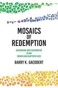 bokomslag Mosaics of Redemption: Discovering God's Restoration in Our Broken and Shattered Lives