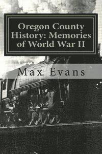 Max Evans, Jenny Underwood - Oregon County History: Memories of World War II, Häftad