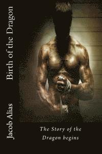 Jacob Alias - Birth of the Dragon: The Story of the Dragon begins, Häftad