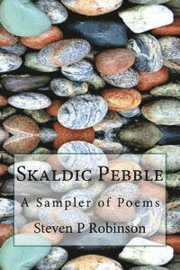 Steven Patrick Robinson - Skaldic Pebble: A Sampler of Poems, Häftad