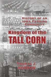 bokomslag Kingdom of The Tall Corn: The History of an Iowa Farming Community