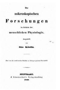 bokomslag Die mikroskopischen forschungen im gebiete der menschlichen physiologie