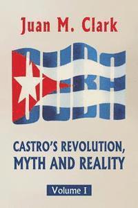 bokomslag Castro's Revolution, Myth and Reality: Volume I