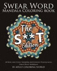 bokomslag Swear Word Mandala Coloring Book: The S**t Edition - 40 Rude and Funny Swearing and Cursing Designs with Stress Relief Mandalas