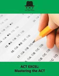 bokomslag ACT Excel: Mastering the ACT