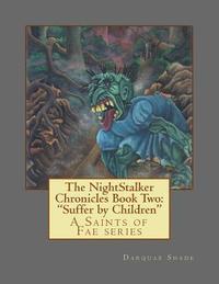 bokomslag The NightStalker Chronicles Book Two: Suffer by Children: A Saints of Fae series