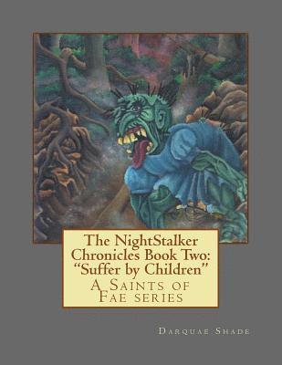 bokomslag The NightStalker Chronicles Book Two: Suffer by Children: A Saints of Fae series