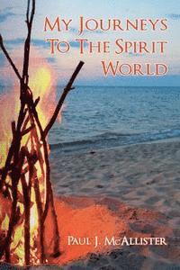 My Journeys To The Spirit World 1