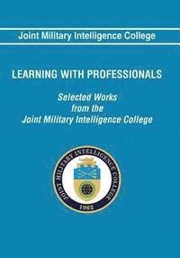 bokomslag Learning With Professionals: Selected Works from the Joint Military Intelligence College