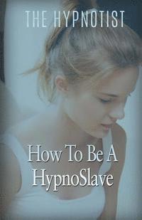 bokomslag How To Be A HypnoSlave