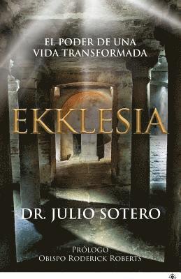 Julio Sotero - Ekklesia: El Poder de una Vida Transformada, Häftad
