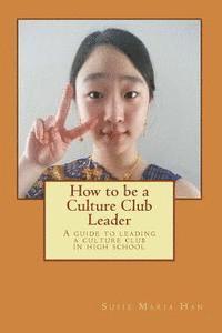 bokomslag How to be a Culture Club Leader: A guide to leading a culture club in high school