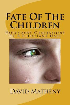 bokomslag Fate Of The Children: Holocaust Confessions Of A Reluctant Nazi