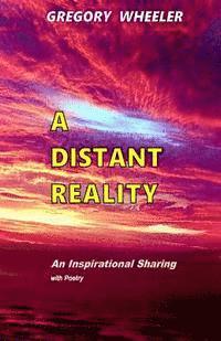bokomslag A Distant Reality: An Inspirational Sharing with Poetry