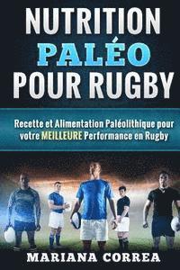 bokomslag Nutrition PALEO pour RUGBY: Recette et Alimentation Paleolithique pour votre MEILLEURE Performance en Rugby