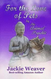 bokomslag For the Love of Pets: by The Animal Psychic