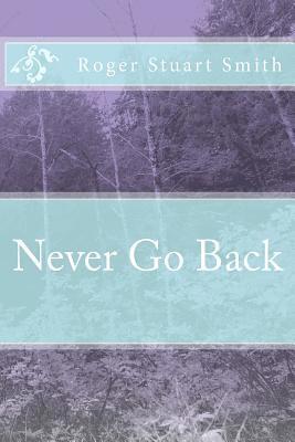 Roger Stuart Smith - Never Go Back, Häftad