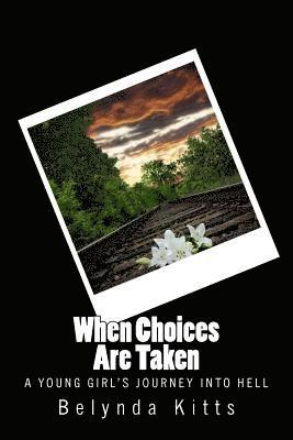 bokomslag When Choices Are Taken: A Young Girl's Journey Into Hell