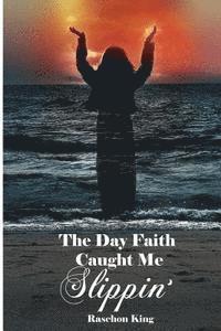 Raschon King - The Day Faith Caught Me Slippin', Häftad