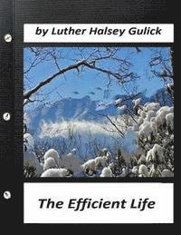 bokomslag The Efficient Life (1907) by Luther Halsey Gulick (World's Classics)