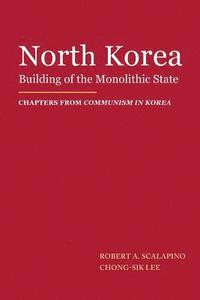 bokomslag North Korea: Building of the Monolithic State
