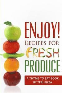 bokomslag ENJOY! Recipes for Fresh Produce: A Thyme to Eat Book