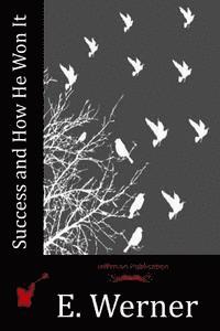 Success and How He Won It