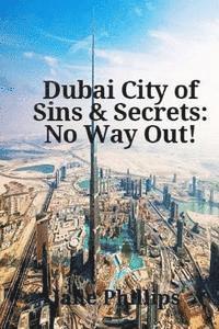 bokomslag Dubai City of Sins & Secrets: No Way Out!
