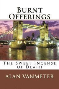 Alan Vanmeter - Burnt Offerings: The Sweet Incense of Death, Häftad
