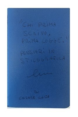 Chi prima scrive, prima legge: Prima di quattro, dalla collana: 'Pensieri in stilografica' - Una raccolta scritta in calce, come sempre in pochi ista 1