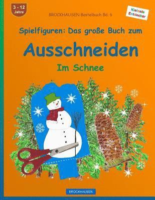 BROCKHAUSEN Bastelbuch Bd. 6: Spielfiguren - Das große Buch zum Ausschneiden: Im Schnee 1