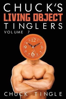 Chuck Tingle - Chuck's Living Object Tinglers: Volume 7, Häftad