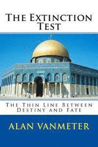 Alan Vanmeter - The Extinction Test: The Thin Line Between Destiny and Fate, Häftad