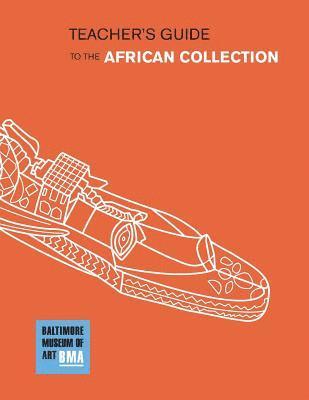 The Baltimore Museum of Art Teacher's Guide to the African Collection 1