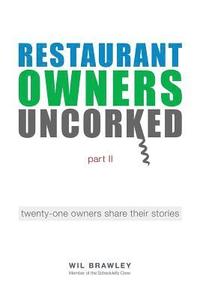 bokomslag Restaurant Owners Uncorked part II: twenty-one owners share their stories