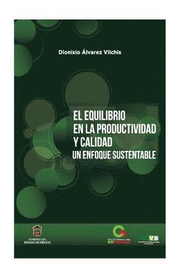 El equilibrio en la Productividad y Calidad: Un enfoque sustentable 1