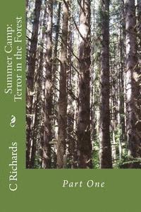 C. J. Richards - Summer Camp: Terror in the Forest: Part One, Häftad