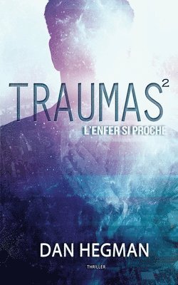 Dan Hegman - Traumas - tome 2 - L'enfer si proche, Häftad