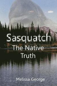 bokomslag Sasquatch, The Native Truth
