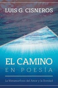 bokomslag El Camino en Poesía: La Metamorfosis del Amor y la Bondad