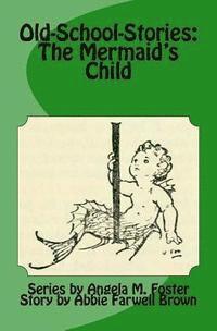 bokomslag Old-School-Stories: The Mermaid's Child