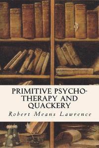 bokomslag Primitive Psycho-Therapy and Quackery