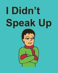 I Didn't Speak Up 1