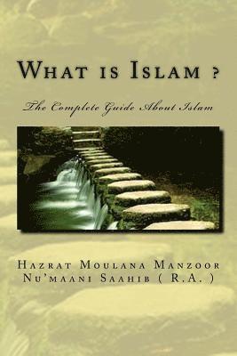 bokomslag What is Islam ?: The Complete Guide About Islam