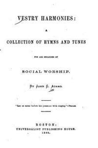Vestry Harmonies, A Collection of Hymns and Tunes for All Occasions of Social Worship