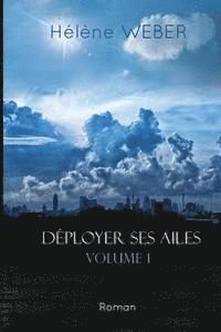 bokomslag Déployer ses ailes (Volume 1)